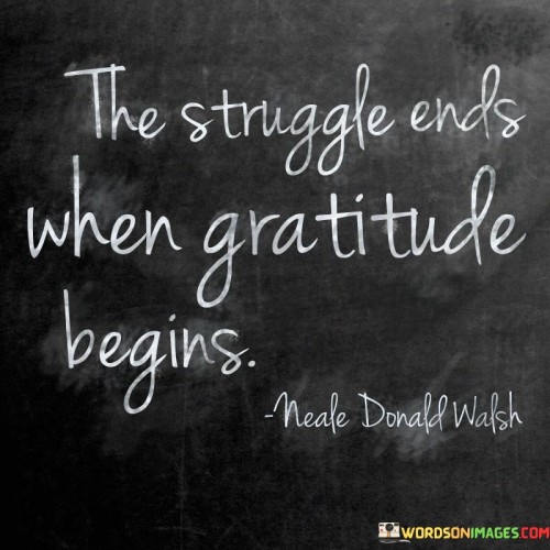 The-Struggle-Ends-When-Gratitude-Begins-Quotes.jpeg