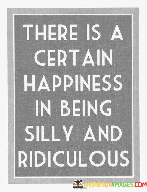There-Is-A-Certain-Happiness-In-Being-Silly-And-Quotes.jpeg