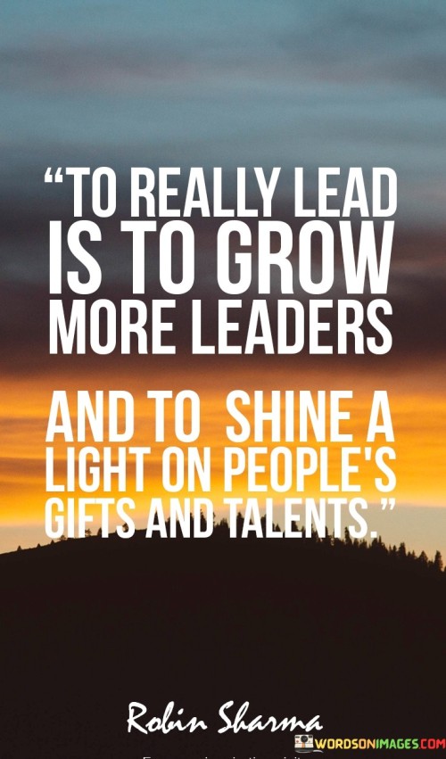 To-Really-Lead-Is-To-Grow-More-Leaders-And-To-Shine-Quotes.jpeg