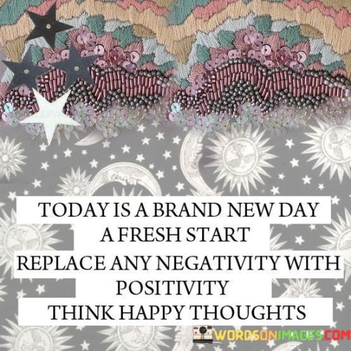 Today-Is-A-Brand-New-Day-A-Fresh-Start-Replace-Quotes.jpeg