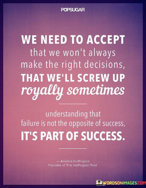 We-Need-To-Accept-That-We-Wont-Always-Make-The-Right-Quotes.jpeg
