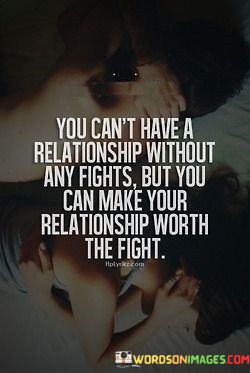 You-Cant-Have-A-Relationship-Without-Any-Fights-Quotes.jpeg