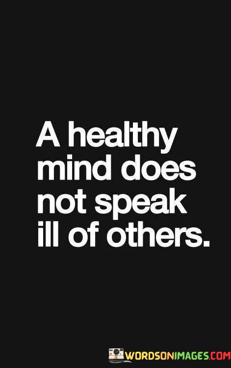 a-healthy-mind-does-not-speak-ill-of-others.jpeg