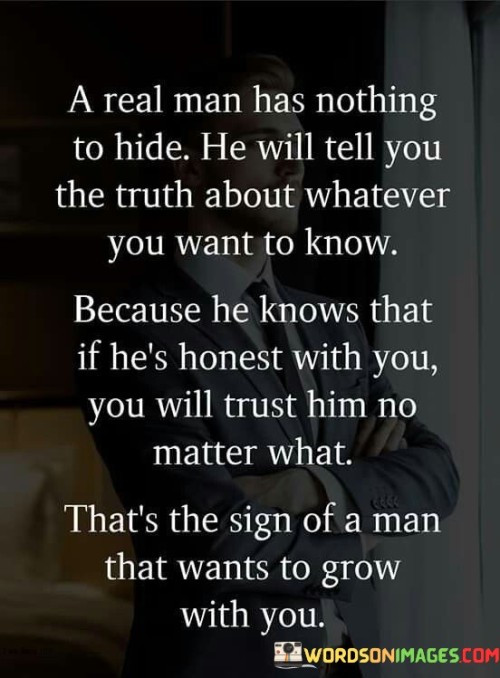 A-Real-Man-Has-Nothing-To-Hide-He-Will-Tell-Quotes.jpeg