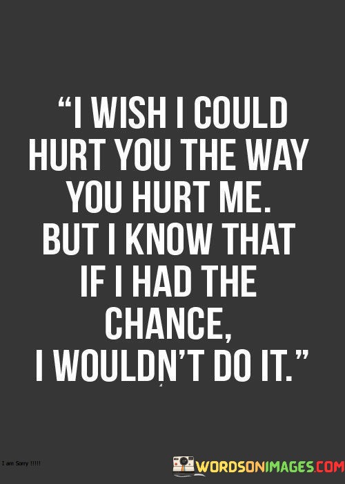 I-Wish-I-Could-Hurt-You-The-Way-You-Hurt-Me-Quotes.jpeg