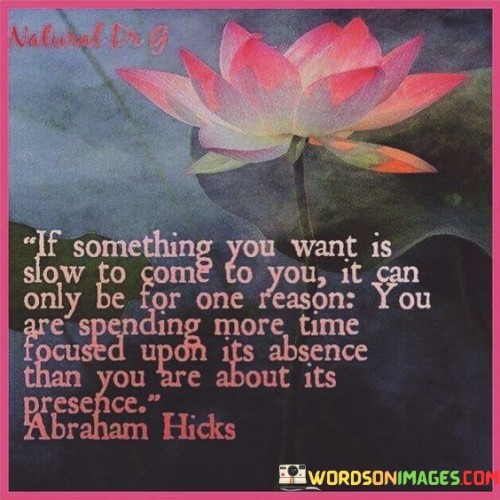 If-Something-You-Want-Is-Slow-To-Come-To-You-It-Can-Only-Be-Quotes.jpeg