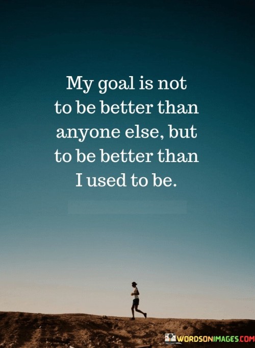 My-Goal-Is-Not-To-Be-Better-Than-Anyone-Else-Quotes.jpeg