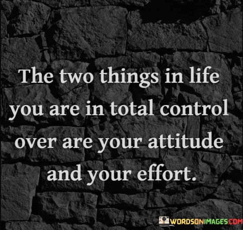 The-Two-Things-In-Life-You-Are-In-Total-Control-Over-Are-Your-Attitude-And-Your-Quotes.jpeg