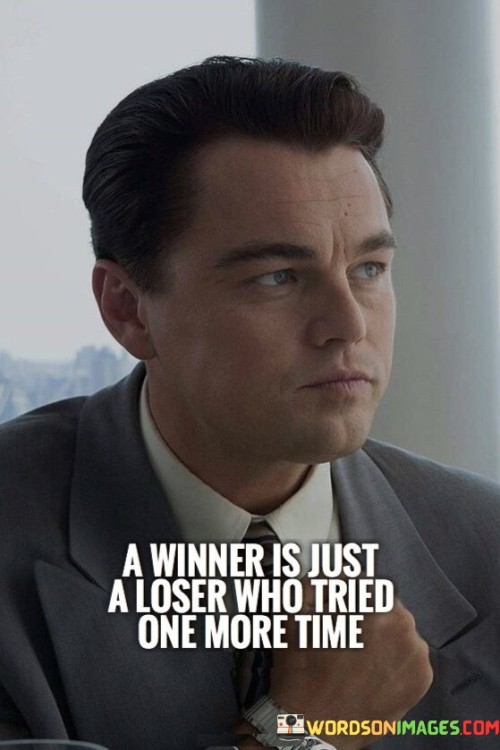 A-Winners-Is-Just-A-Loser-Who-Tried-One-More-Time-Quotes.jpeg