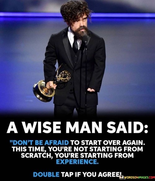 A-Wise-Man-Said-Dont-Be-Afraid-To-Start-Over-Again-Quotes.jpeg