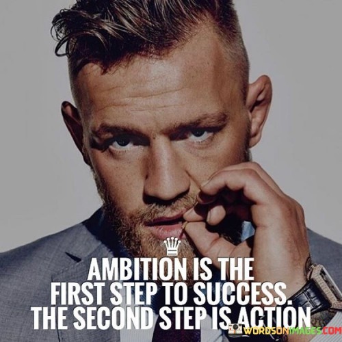 Ambition-Is-The-First-Step-To-Success-The-Second-Quotes.jpeg