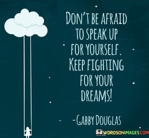 Dont-Be-Afraid-To-Speak-Up-For-Yourself-Keep-Fighting-Quotes.jpeg