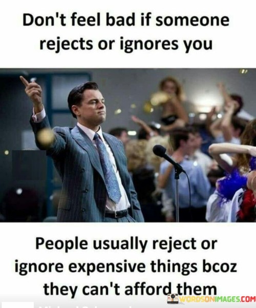 Dont-Feel-Bad-If-Someone-Rejects-Or-Ignores-You-Quotes.jpeg
