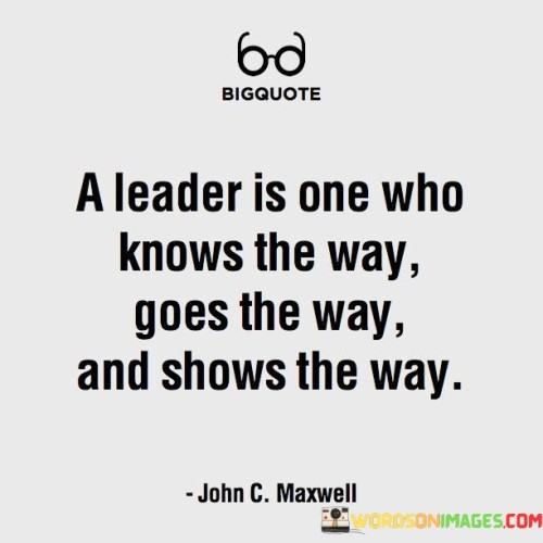 A-Leader-Is-One-Who-Knows-The-Way-Goes-The-Way-Quotes.jpeg
