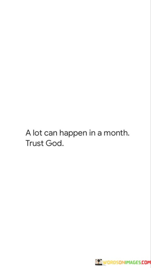 A-Lot-Can-Happen-In-A-Month-Trust-God-Quotes.jpeg