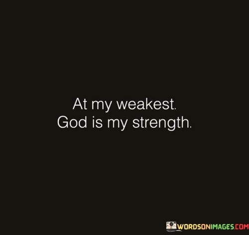 At-My-Weakest-God-Is-My-Strenght-Quotes.jpeg