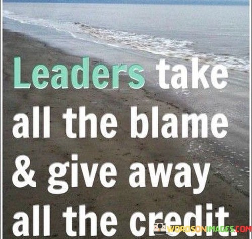 Leaders-Take-All-The-Blame-And-Give-Away-All-The-Credit-Quotes.jpeg