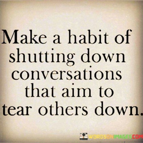 Make-A-Habit-Of-Shutting-Down-Conversations-That-Aim-To-Quotes.jpeg