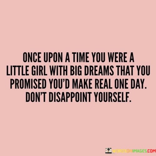 Once-Upon-A-Time-You-Were-A-Little-Girl-With-Big-Dreams-Quotes.jpeg