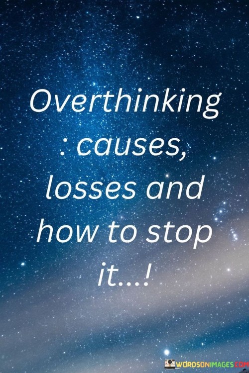 Overthinking-Causes-Losses-And-How-To-Stop-It-Quotes.jpeg