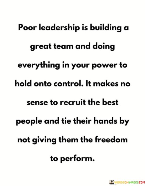 Poor-Leadership-Is-Building-A-Great-Team-And-Doing-Everything-In-Your-Quotes.jpeg