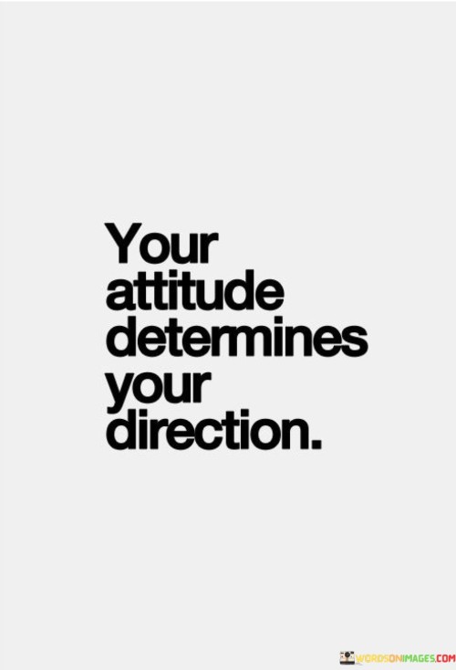 Your-Attitude-Determines-Your-Direction-Quotesac448e3bde63ee61.jpeg