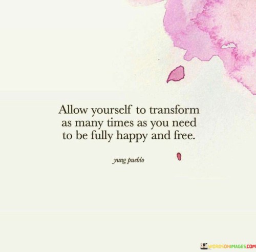 Allow-Yourself-To-Transform-As-Many-Times-Quotes.jpeg