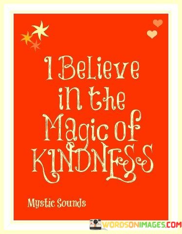 I-Believe-In-The-Magic-Of-Kindness-Quotes.jpeg