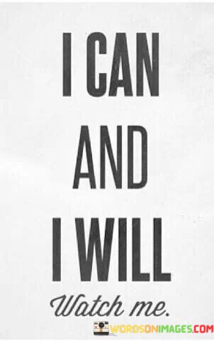 I-Can-And-I-Will-Watch-Me-Quotes.jpeg