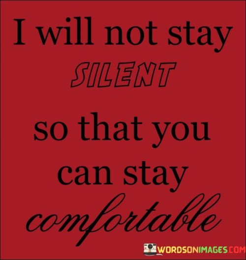 I-Will-Not-Stay-Silent-So-That-You-Can-Stay-Quotes.jpeg