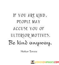If-You-Are-Kind-People-May-Accuse-You-Or-Quotes.jpeg