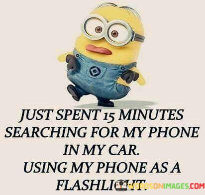 Just-Spent-15-Minutes-Searching-For-My-Phone-Quotes.jpeg