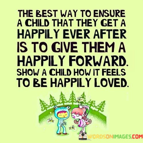 The-Best-Way-To-Ensure-A-Child-That-They-Get-A-Happily-Quotes.jpeg