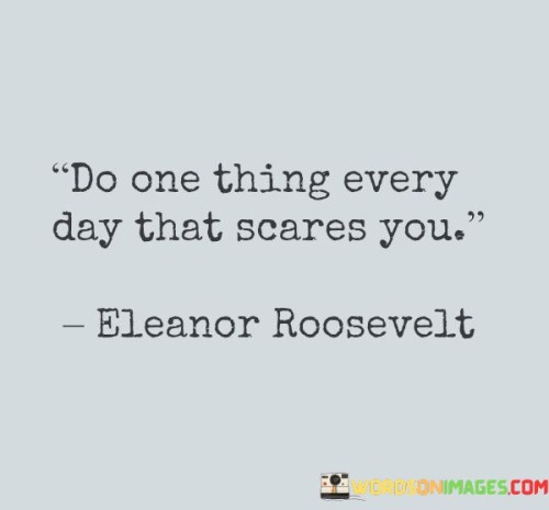 Do-One-Thing-Every-Day-That-Scares-You-Quotes.jpeg
