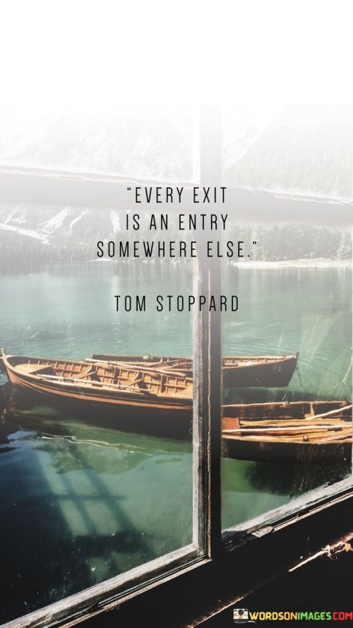 Every-Exit-Is-An-Entry-Somewhere-Else-Quotes.jpeg