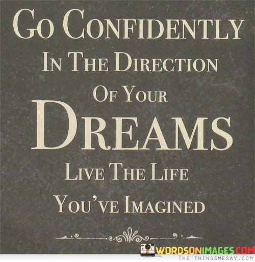 Go-Confidently-In-The-Direction-Of-Your-Dreams-Quotes.jpeg