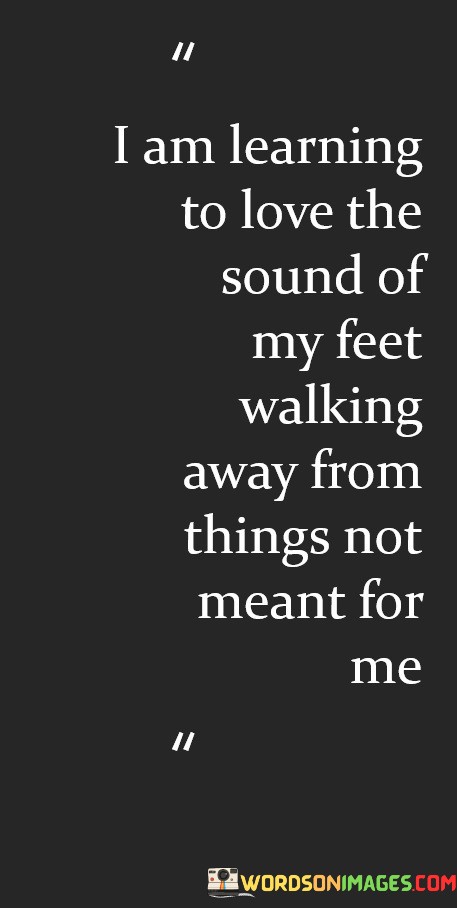 I-Am-Learning-To-Love-The-Sound-Of-My-Feet-Walking-Quotes.jpeg