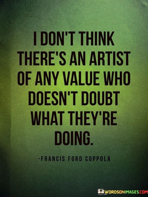 I-Dont-Think-Theres-An-Artist-Of-Any-Value-Quotes.jpeg