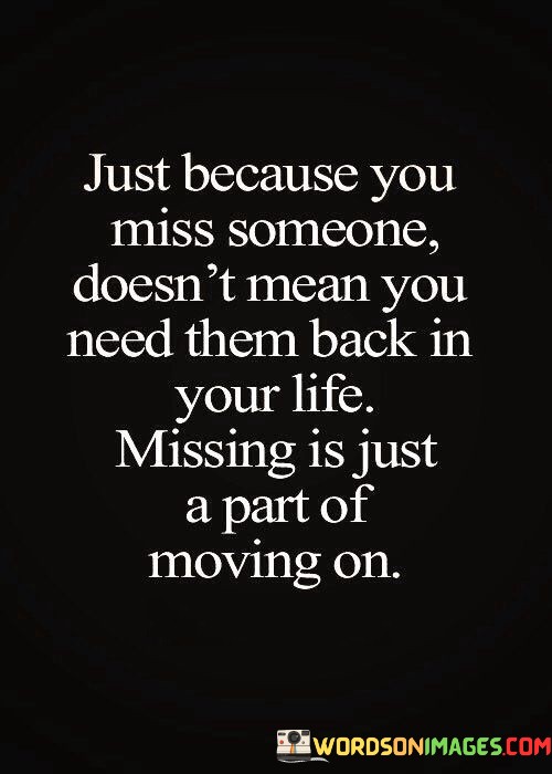 Just-Because-You-Miss-Someone-Doesnt-Mean-You-Need-Quotes.jpeg