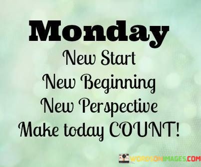 Monday-New-Start-New-Beginnig-New-Perspective-Make-Quotes.jpeg