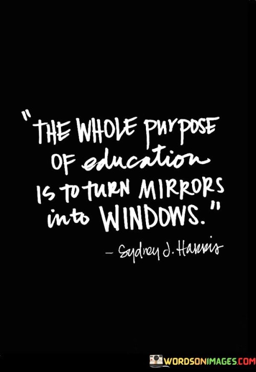 The-Whole-Purpose-Of-Education-Is-To-Turn-Mirrors-Quotes.jpeg