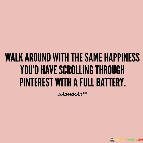 Walk-Around-With-The-Same-Happiness-Youd-Have-Quotes.jpeg
