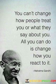 You-Cant-Change-How-People-Treat-You-Or-What-They-Say-Quotes.jpeg