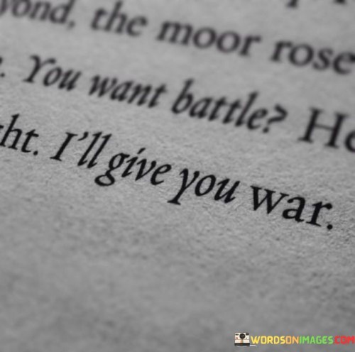 You-Want-Battle-Ill-Give-You-War-Quotes.jpeg