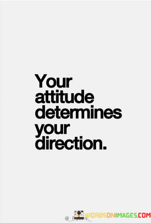 Your-Attitude-Determines-Your-Direction-Quotes.jpeg