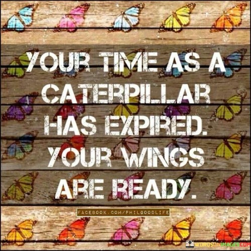 Your-Time-As-A-Cater-Pillar-Has-Expired-Your-Wings-Quotes.jpeg