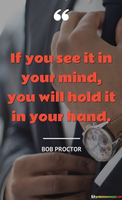 If-You-Seen-It-In-Your-Mind-You-Will-Hold-Quotes.jpeg