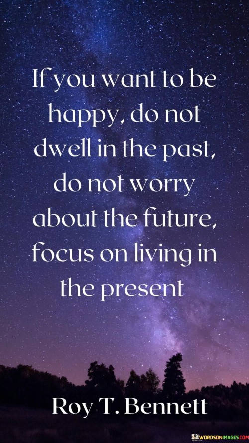 If-You-Want-To-Be-Happy-Do-Not-Dwell-In-The-Past-Do-Not-Quotes.jpeg