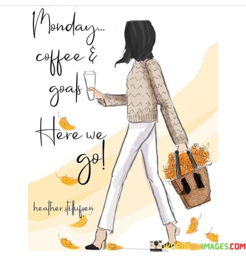 Monday-Coffee-And-Goals-Here-We-Go-Quotes.jpeg