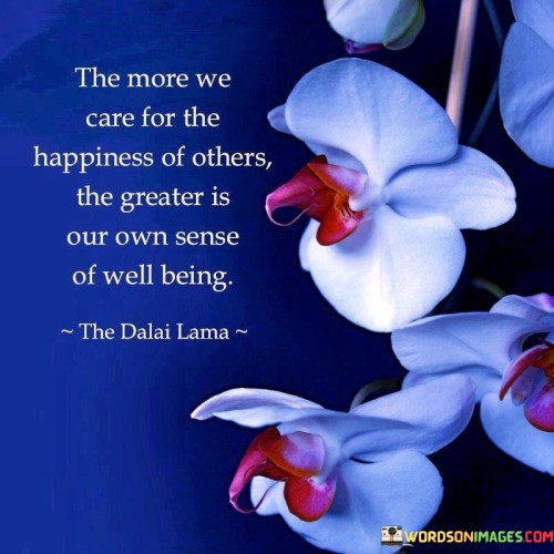 The-More-We-Care-For-The-Happiness-Of-Others-The-Greater-Is-Our-Quotes.jpeg